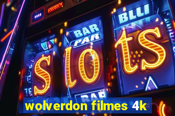 wolverdon filmes 4k